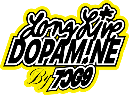 LONG LIVE DOPAMINE